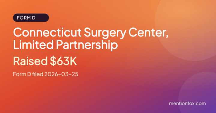 Connecticut Surgery Center, Limited Partnership: Raised $63K, Form D filed 2026-03-25