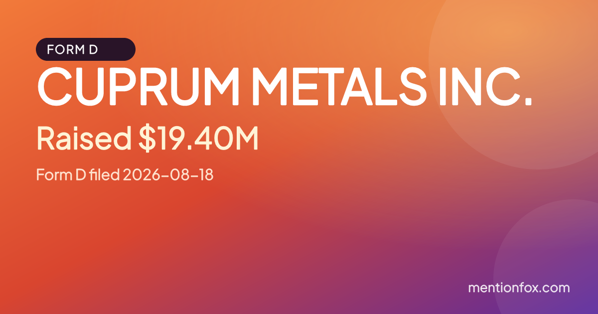 CUPRUM METALS INC.: Raised $19.40M, Form D filed 2026-08-18