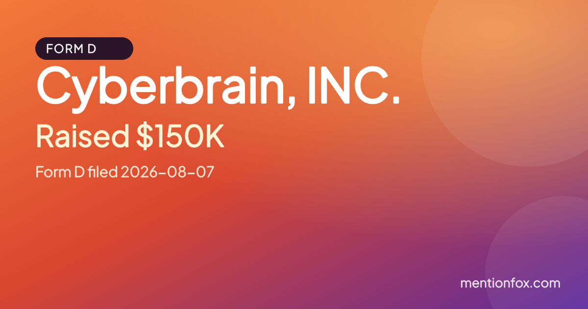 Cyberbrain, INC.: Raised $150K, Form D filed 2026-08-07