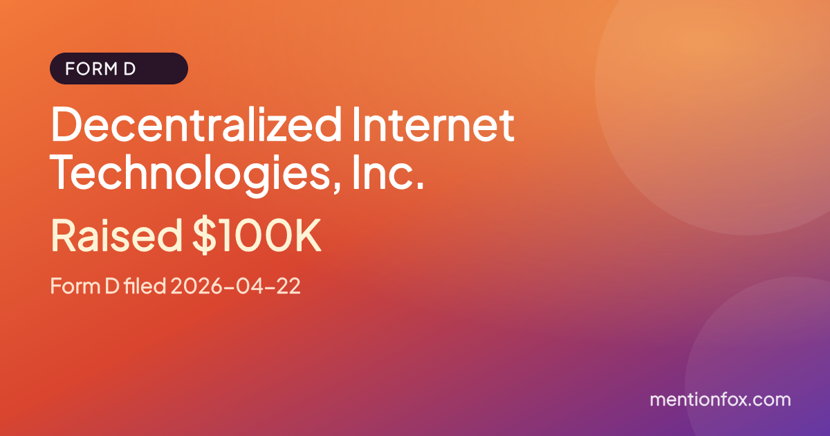 Decentralized Internet Technologies, Inc.: Raised $100K, Form D filed 2026-04-22