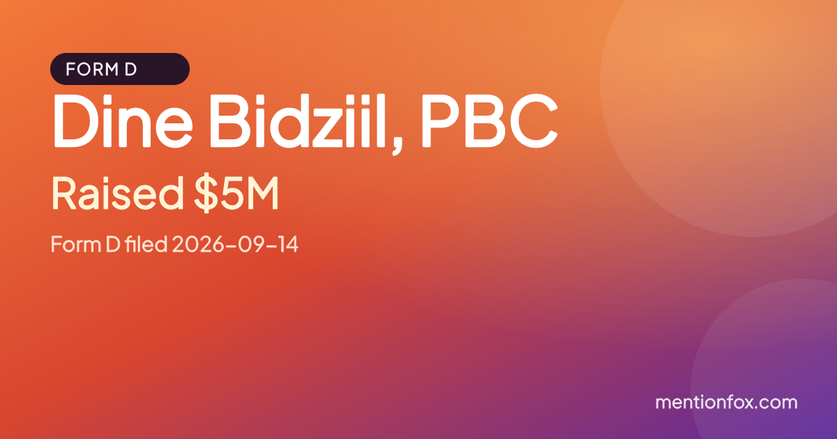 Dine Bidziil, PBC: Raised $5M, Form D filed 2026-09-14