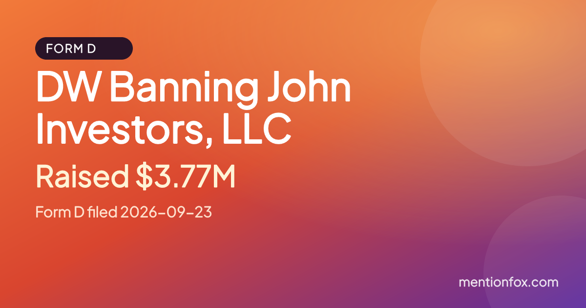 DW Banning John Investors, LLC: Raised $3.77M, Form D filed 2026-09-23