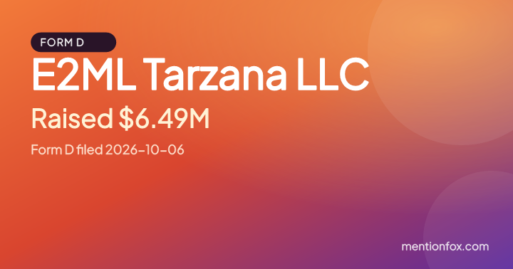 E2ML Tarzana LLC: Raised $6.49M, Form D filed 2026-10-06