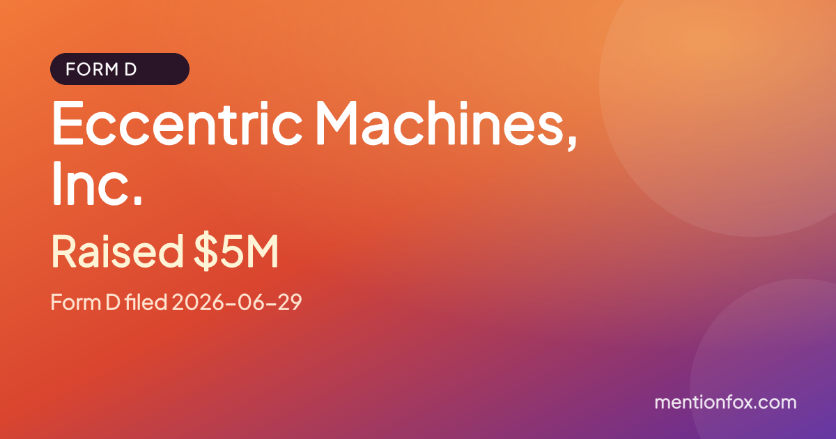Eccentric Machines, Inc.: Raised $5M, Form D filed 2026-06-29