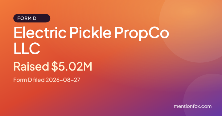 Electric Pickle PropCo LLC: Raised $5.02M, Form D filed 2026-08-27