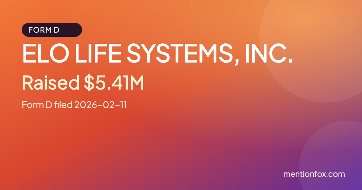 ELO LIFE SYSTEMS, INC.: Raised $5.41M, Form D filed 2026-02-11