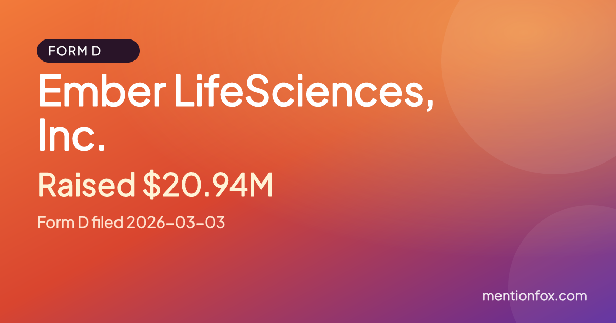 Ember LifeSciences, Inc.: Raised $20.94M, Form D filed 2026-03-03