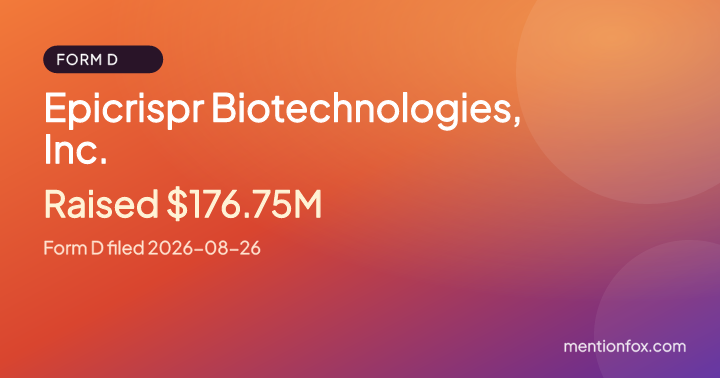 Epicrispr Biotechnologies, Inc.: Raised $176.75M, Form D filed 2026-08-26
