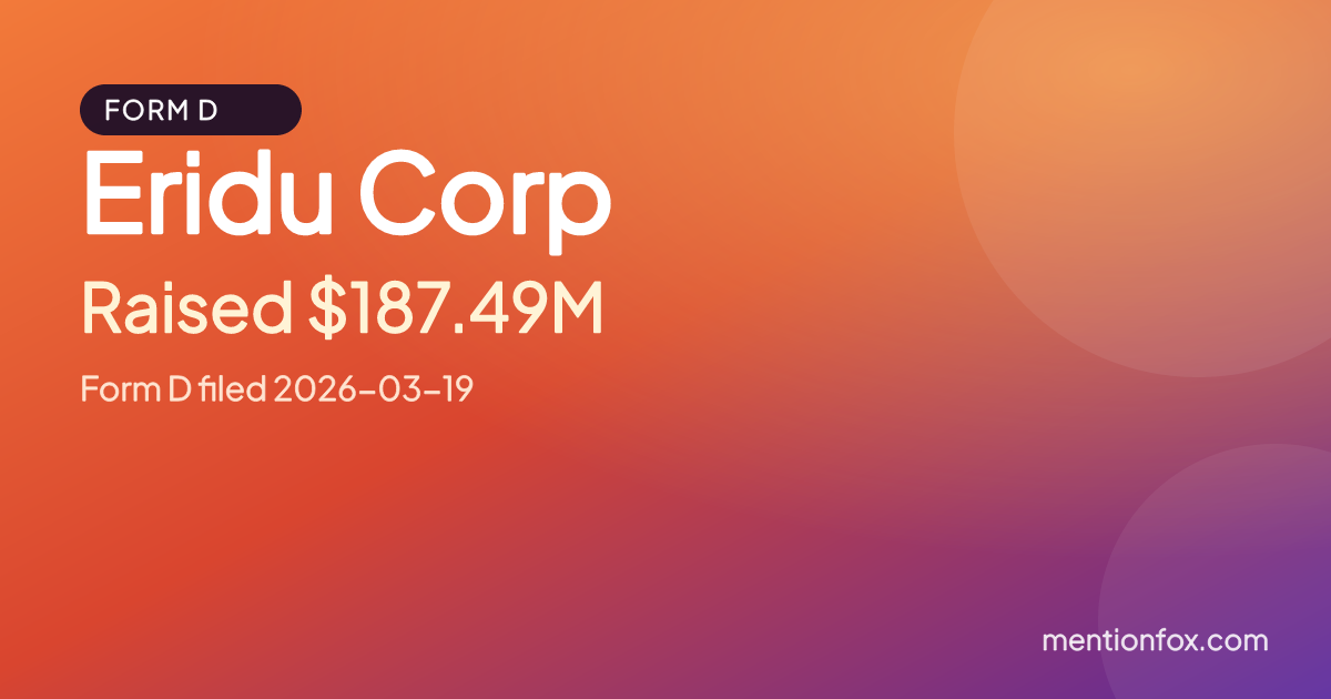Eridu Corp: Raised $187.49M, Form D filed 2026-03-19