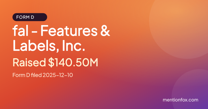 fal - Features & Labels, Inc.: Raised $140.50M, Form D filed 2025-12-10