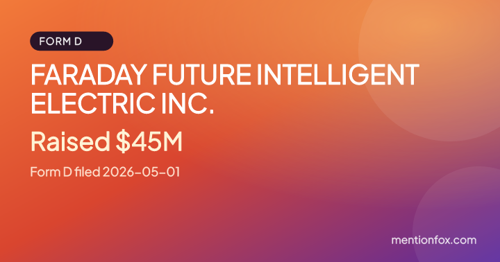 FARADAY FUTURE INTELLIGENT ELECTRIC INC.: Raised $45M, Form D filed 2026-05-01