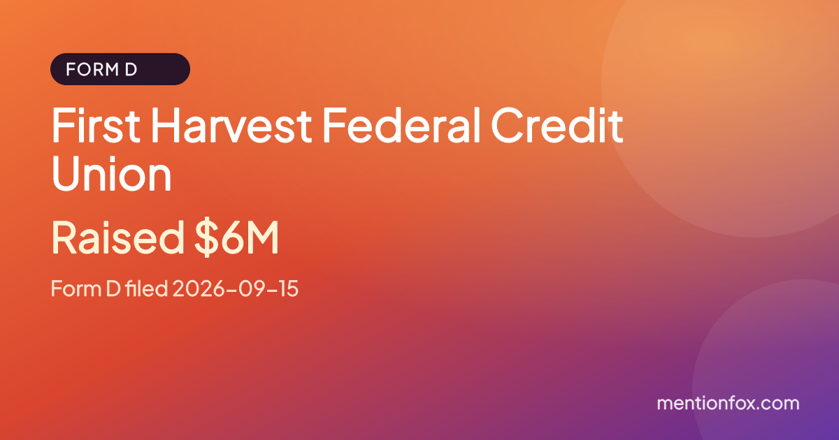 First Harvest Federal Credit Union: Raised $6M, Form D filed 2026-09-15
