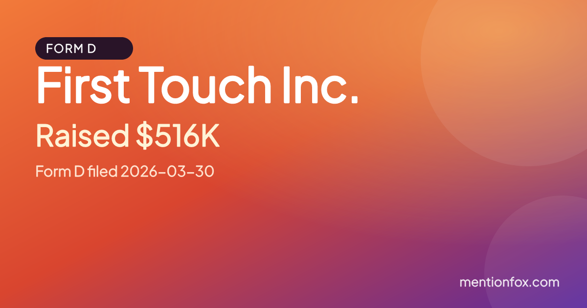 First Touch Inc.: Raised $516K, Form D filed 2026-03-30