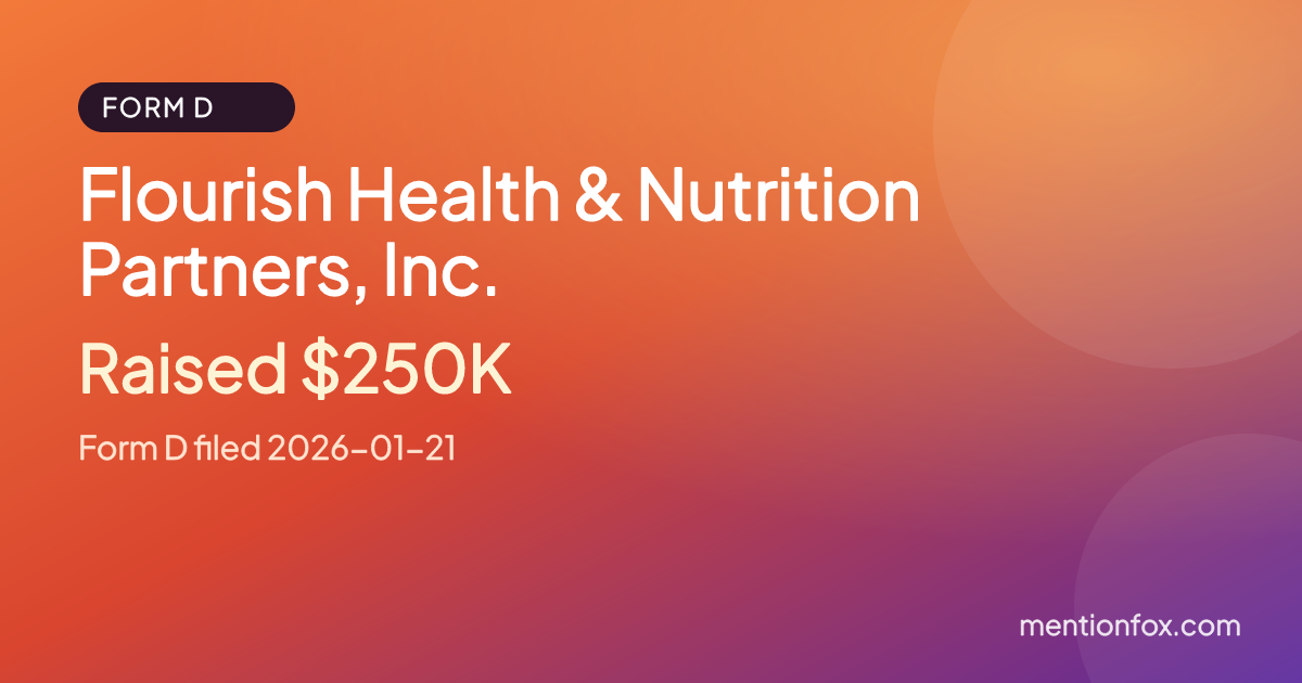 Flourish Health & Nutrition Partners, Inc.: Raised $250K, Form D filed 2026-01-21