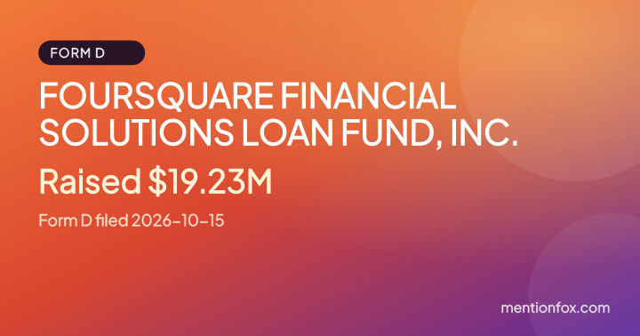 FOURSQUARE FINANCIAL SOLUTIONS LOAN FUND, INC.: Raised $19.23M, Form D filed 2026-10-15