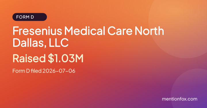Fresenius Medical Care North Dallas, LLC: Raised $1.03M, Form D filed 2026-07-06