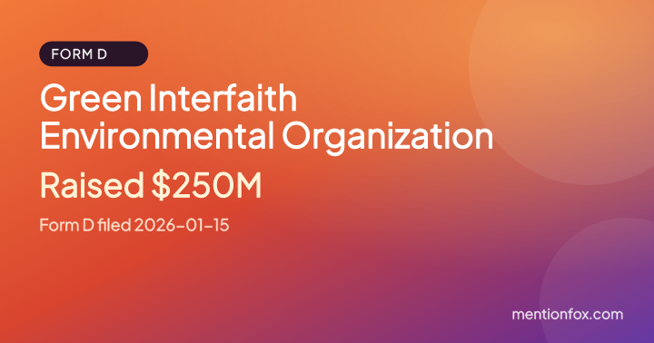 Green Interfaith Environmental Organization: Raised $250M, Form D filed 2026-01-15