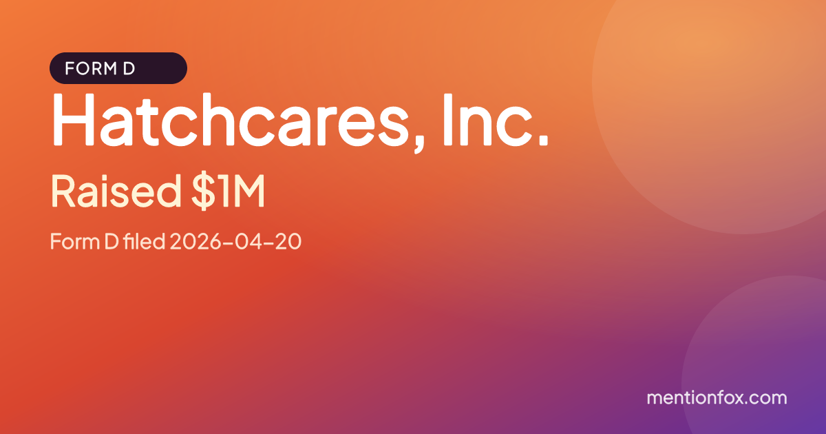 Hatchcares, Inc.: Raised $1M, Form D filed 2026-04-20