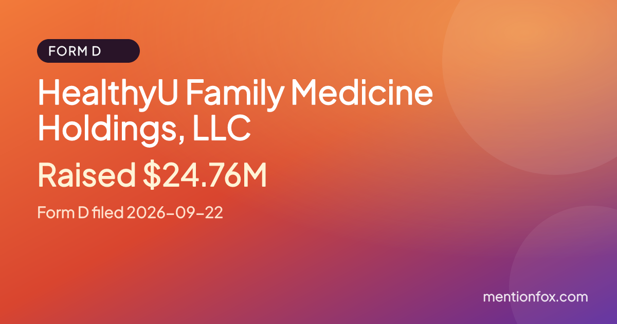 HealthyU Family Medicine Holdings, LLC: Raised $24.76M, Form D filed 2026-09-22