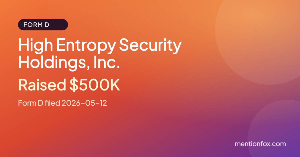 High Entropy Security Holdings, Inc.: Raised $500K, Form D filed 2026-05-12