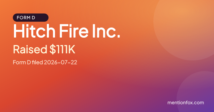 Hitch Fire Inc.: Raised $111K, Form D filed 2026-07-22