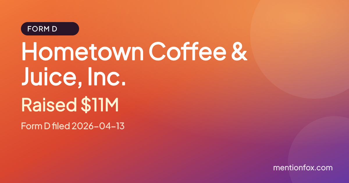 Hometown Coffee & Juice, Inc.: Raised $11M, Form D filed 2026-04-13
