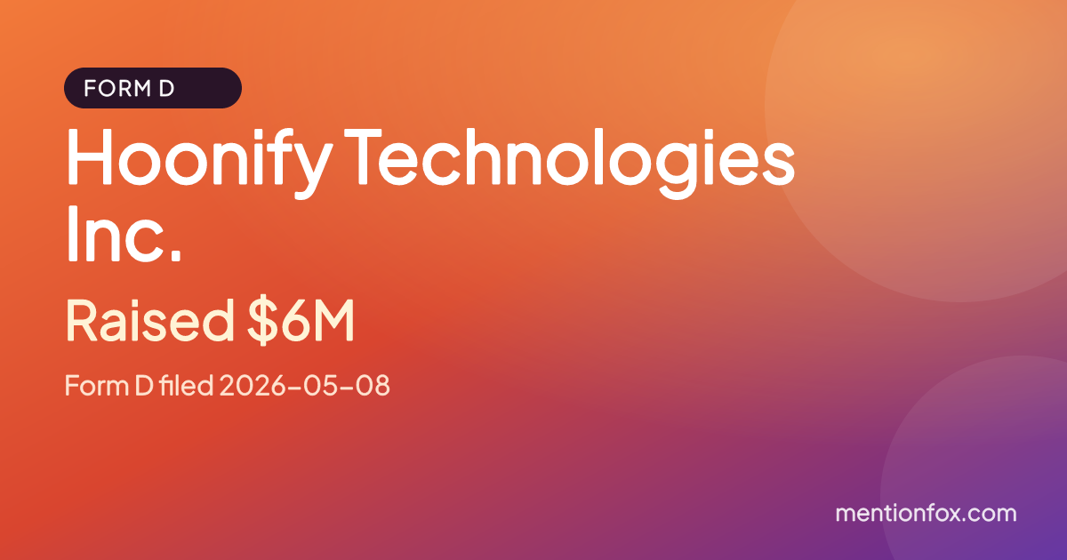 Hoonify Technologies Inc.: Raised $6M, Form D filed 2026-05-08