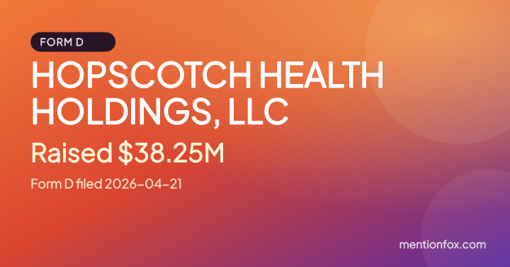 HOPSCOTCH HEALTH HOLDINGS, LLC: Raised $38.25M, Form D filed 2026-04-21