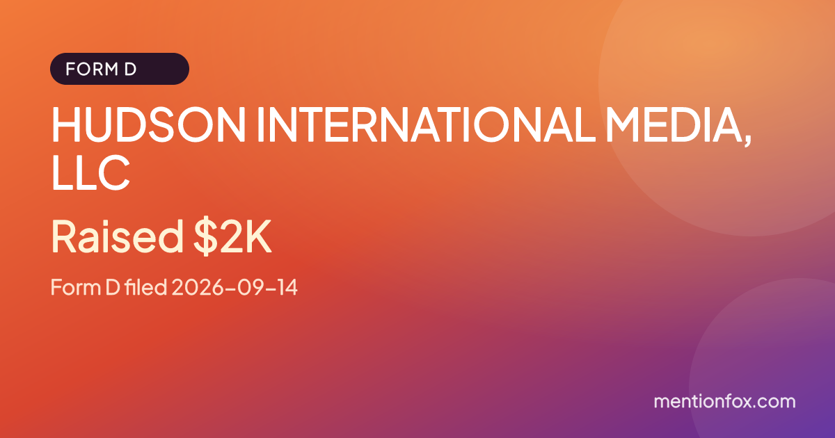 HUDSON INTERNATIONAL MEDIA, LLC: Raised $2K, Form D filed 2026-09-14