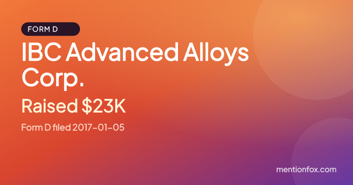IBC Advanced Alloys Corp.: Raised $23K, Form D filed 2017-01-05