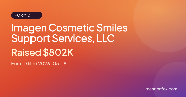 Imagen Cosmetic Smiles Support Services, LLC: Raised $802K, Form D filed 2026-05-18
