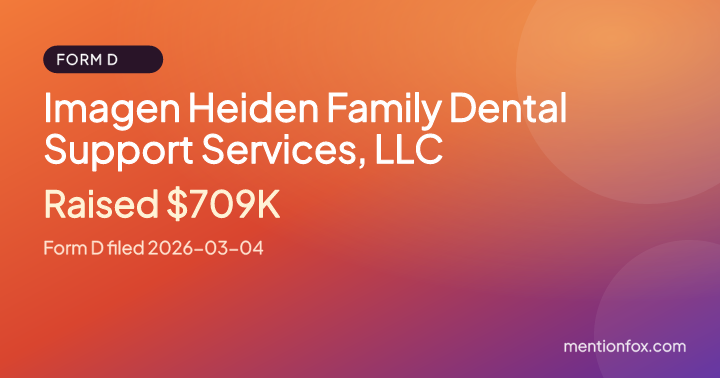 Imagen Heiden Family Dental Support Services, LLC: Raised $709K, Form D filed 2026-03-04
