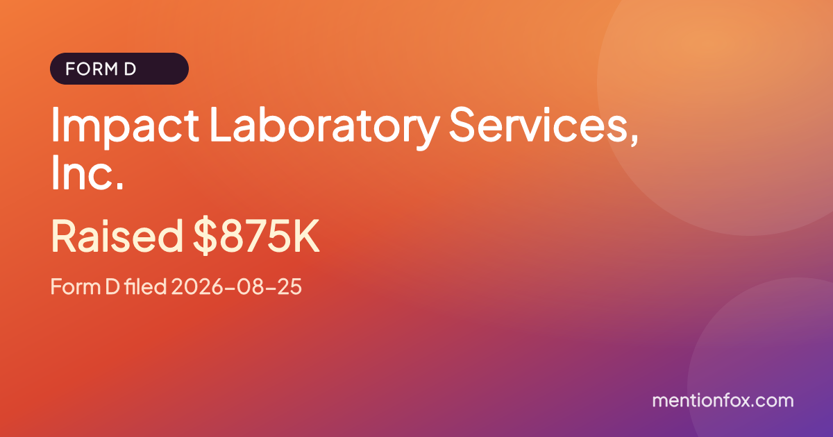 Impact Laboratory Services, Inc.: Raised $875K, Form D filed 2026-08-25