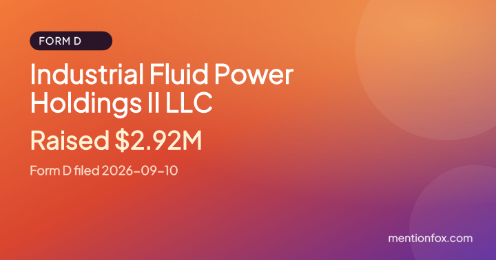Industrial Fluid Power Holdings II LLC: Raised $2.92M, Form D filed 2026-09-10