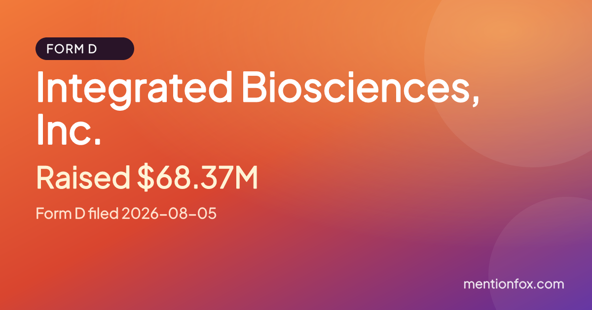 Integrated Biosciences, Inc.: Raised $68.37M, Form D filed 2026-08-05