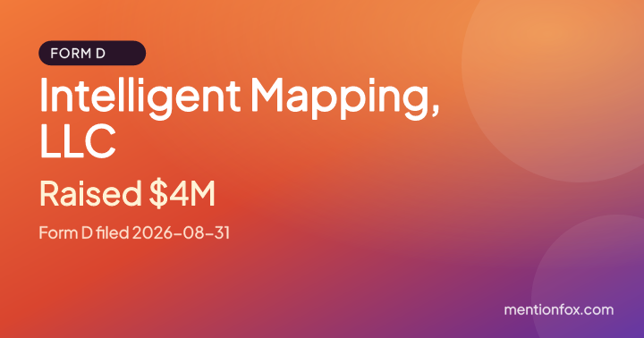 Intelligent Mapping, LLC: Raised $4M, Form D filed 2026-08-31