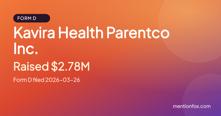 Kavira Health Parentco Inc.: Raised $2.78M, Form D filed 2026-03-26