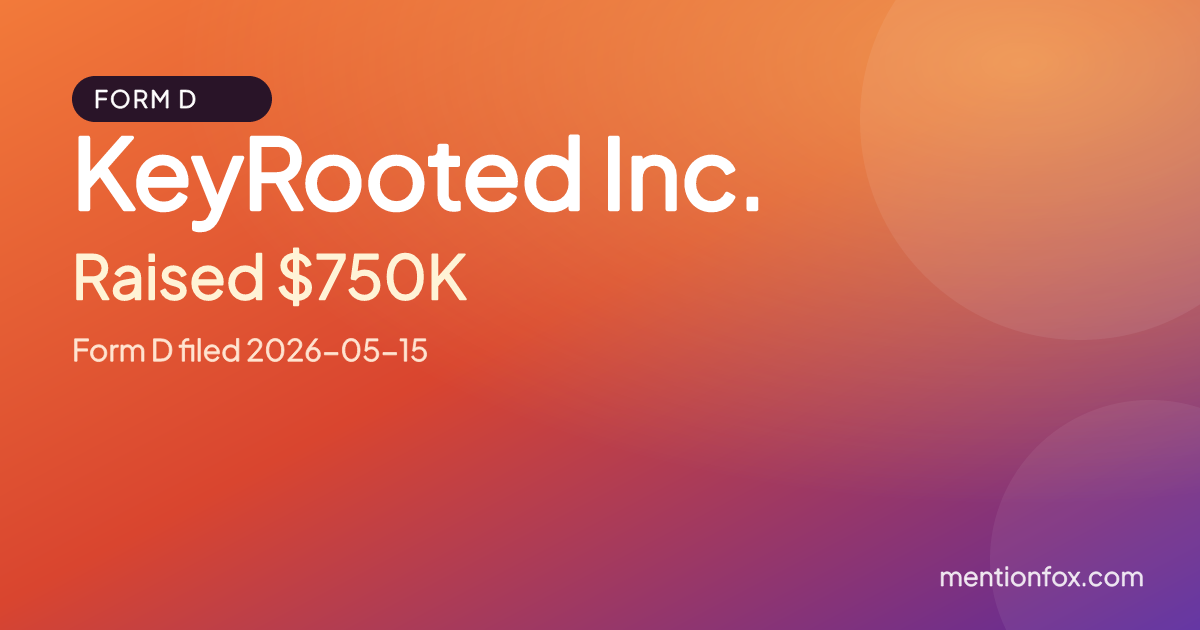 KeyRooted Inc.: Raised $750K, Form D filed 2026-05-15