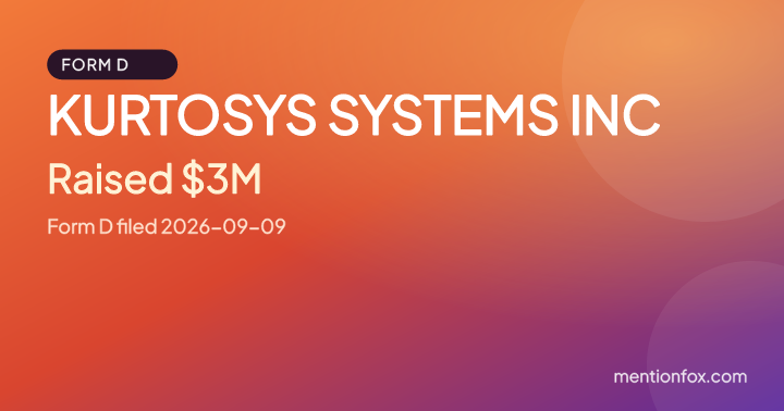 KURTOSYS SYSTEMS INC: Raised $3M, Form D filed 2026-09-09