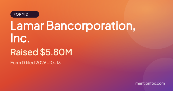 Lamar Bancorporation, Inc.: Raised $5.80M, Form D filed 2026-10-13