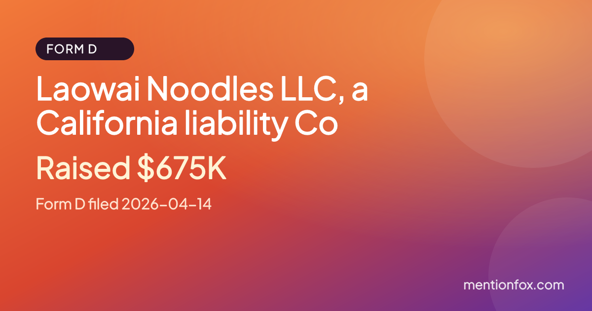 Laowai Noodles LLC, a California liability Co: Raised $675K, Form D filed 2026-04-14