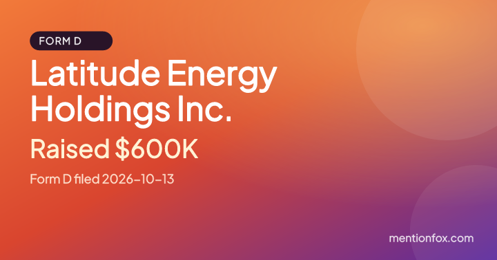 Latitude Energy Holdings Inc.: Raised $600K, Form D filed 2026-10-13