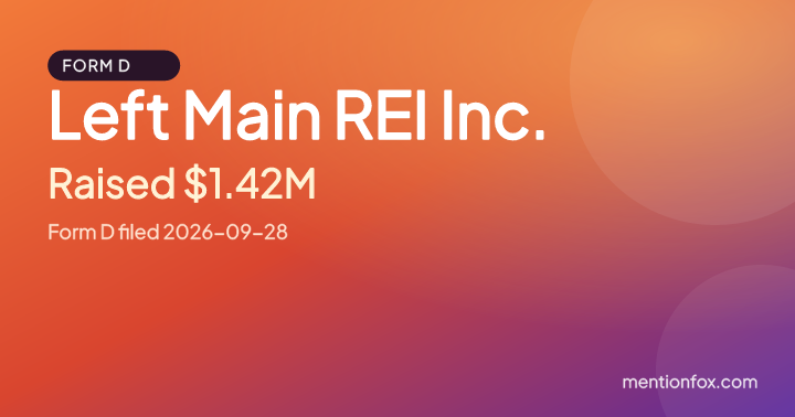 Left Main REI Inc.: Raised $1.42M, Form D filed 2026-09-28