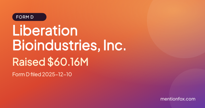 Liberation Bioindustries, Inc.: Raised $60.16M, Form D filed 2025-12-10