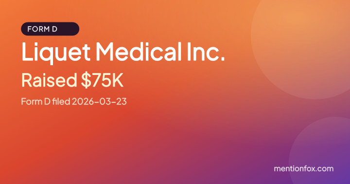 Liquet Medical Inc.: Raised $75K, Form D filed 2026-03-23