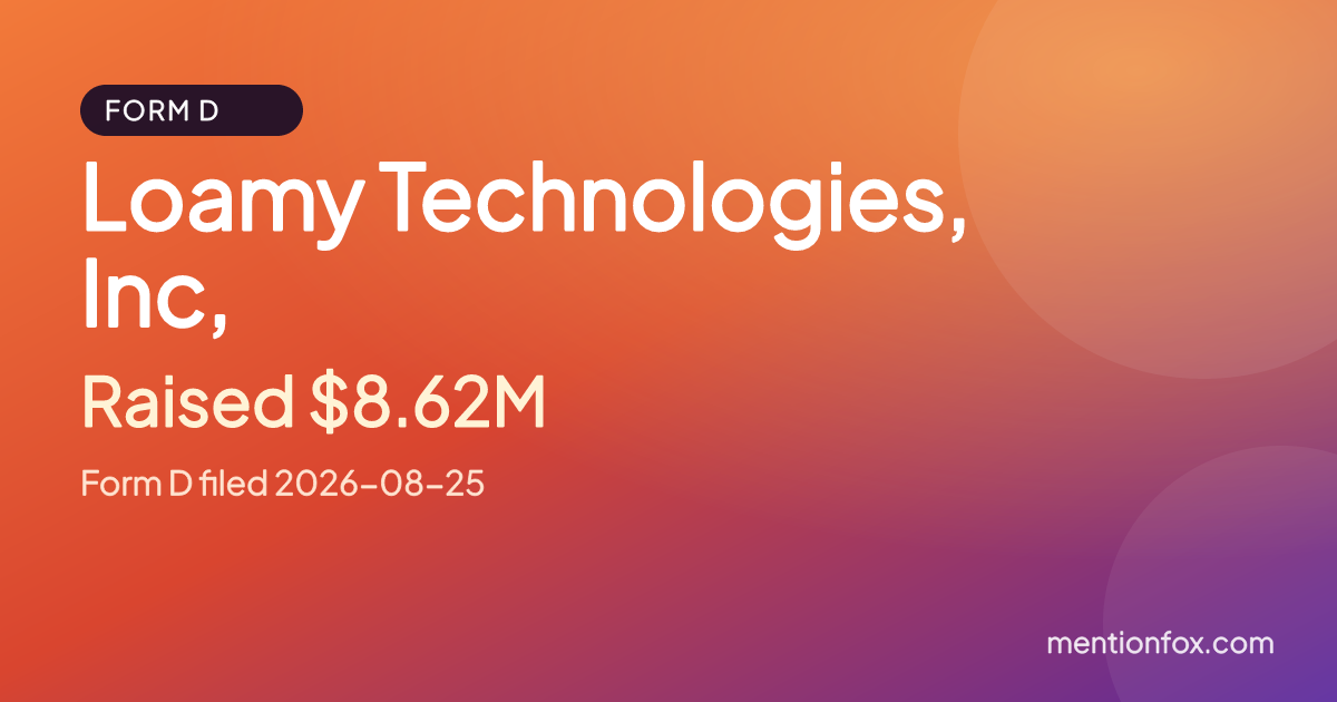 Loamy Technologies, Inc,: Raised $8.62M, Form D filed 2026-08-25