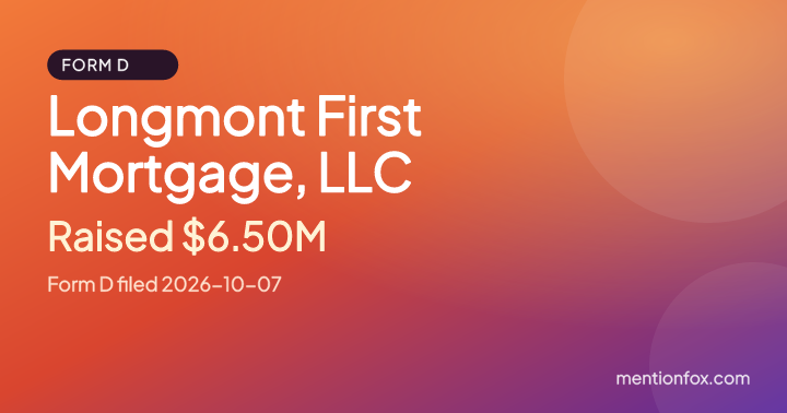 Longmont First Mortgage, LLC: Raised $6.50M, Form D filed 2026-10-07