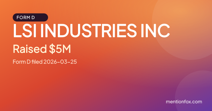 LSI INDUSTRIES INC: Raised $5M, Form D filed 2026-03-25
