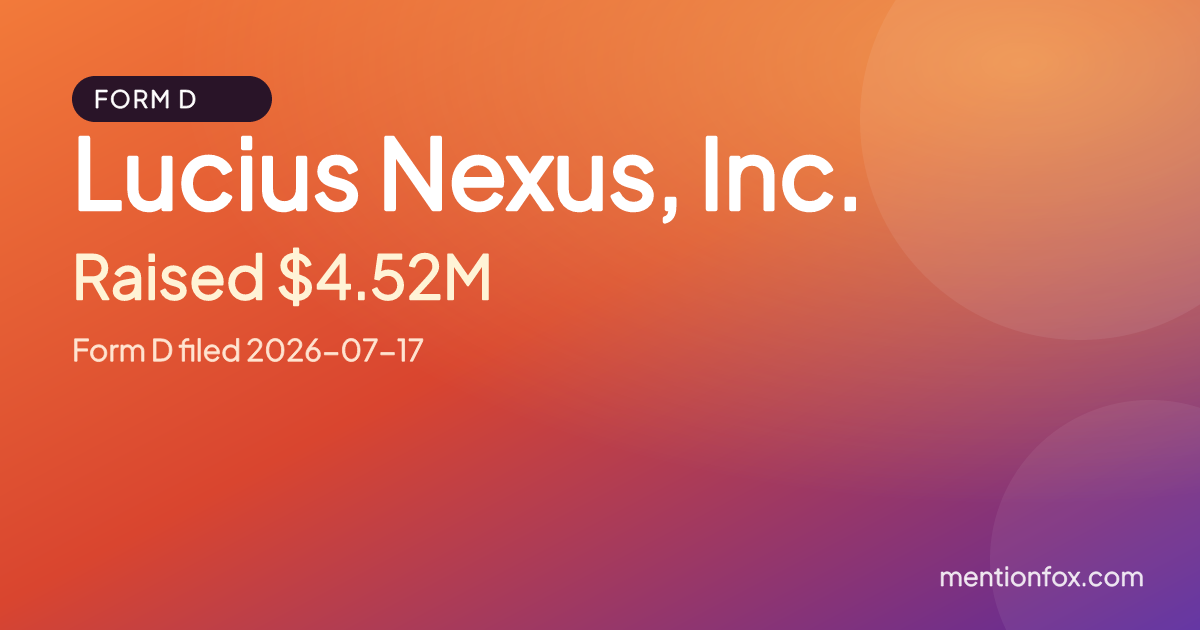 Lucius Nexus, Inc.: Raised $4.52M, Form D filed 2026-07-17