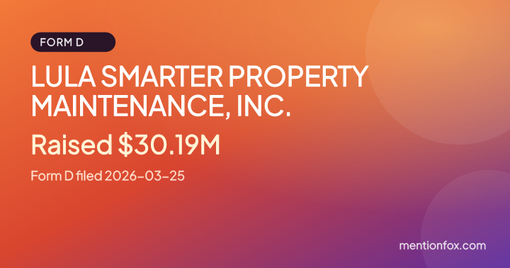 LULA SMARTER PROPERTY MAINTENANCE, INC.: Raised $30.19M, Form D filed 2026-03-25